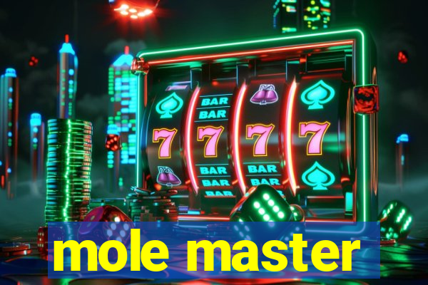 mole master